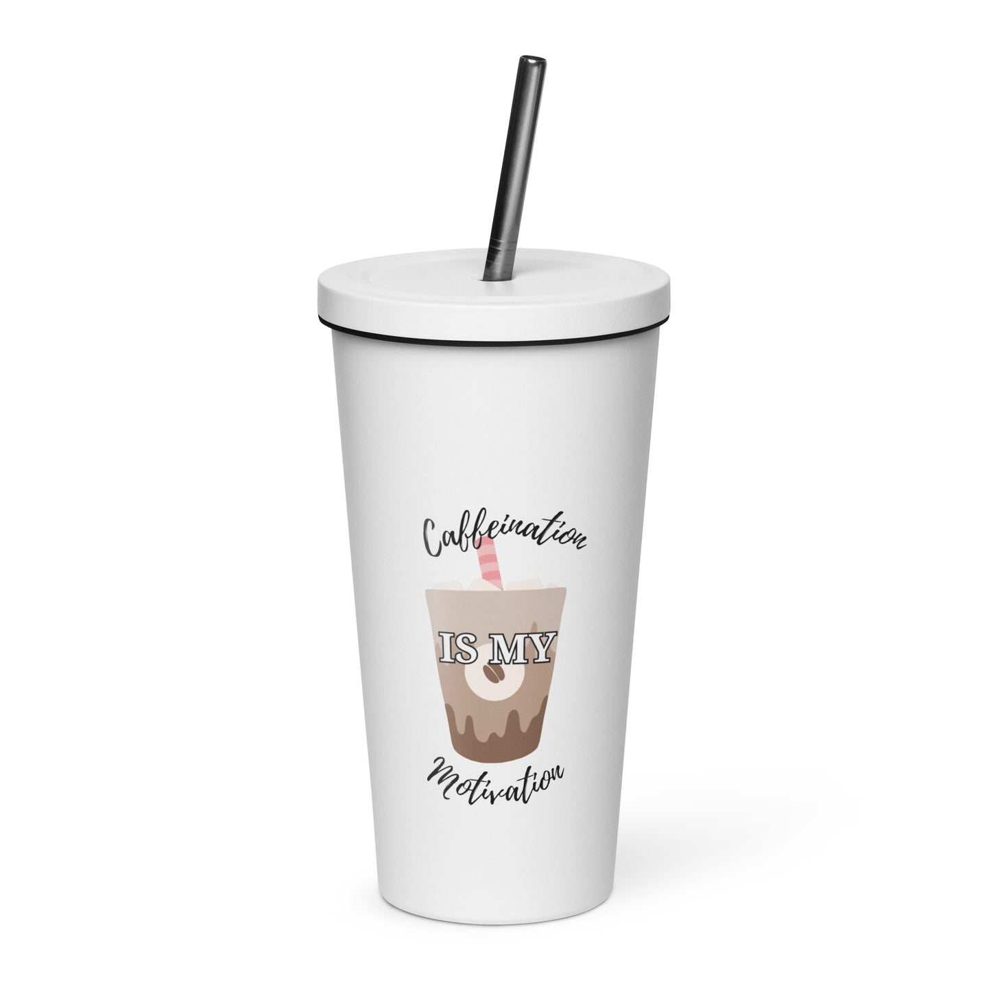 Caffeination is my Motivation Insulated tumbler with a straw